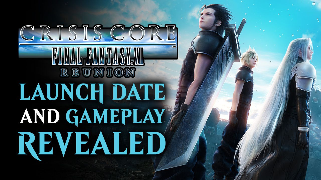 Crisis Core Final Fantasy VII Reunion Launch Date and Gameplay Reveal