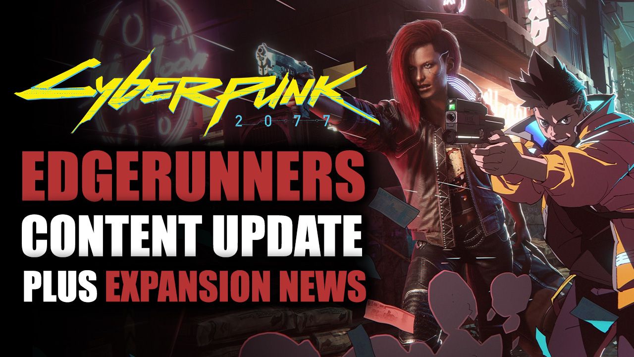 Cyberpunk 2077 Edgerunner Update Plus Expansion News