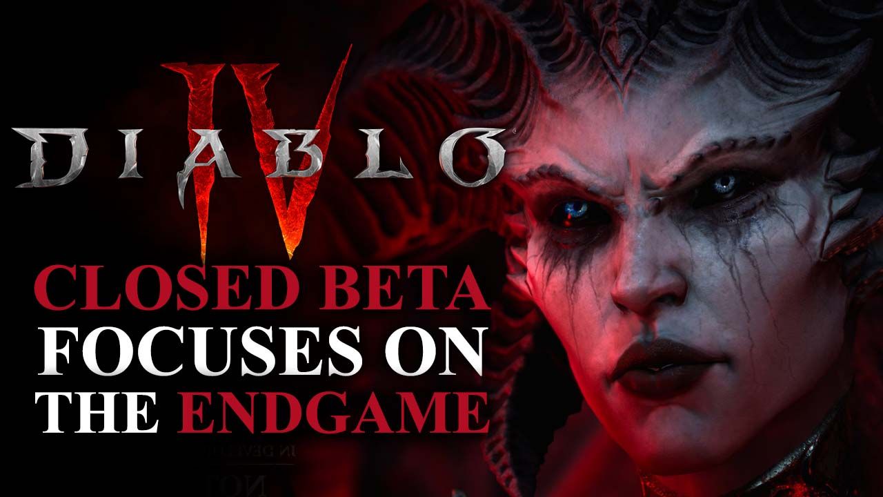 Diablo IV Closed Beta Announced to Focus on the Endgame