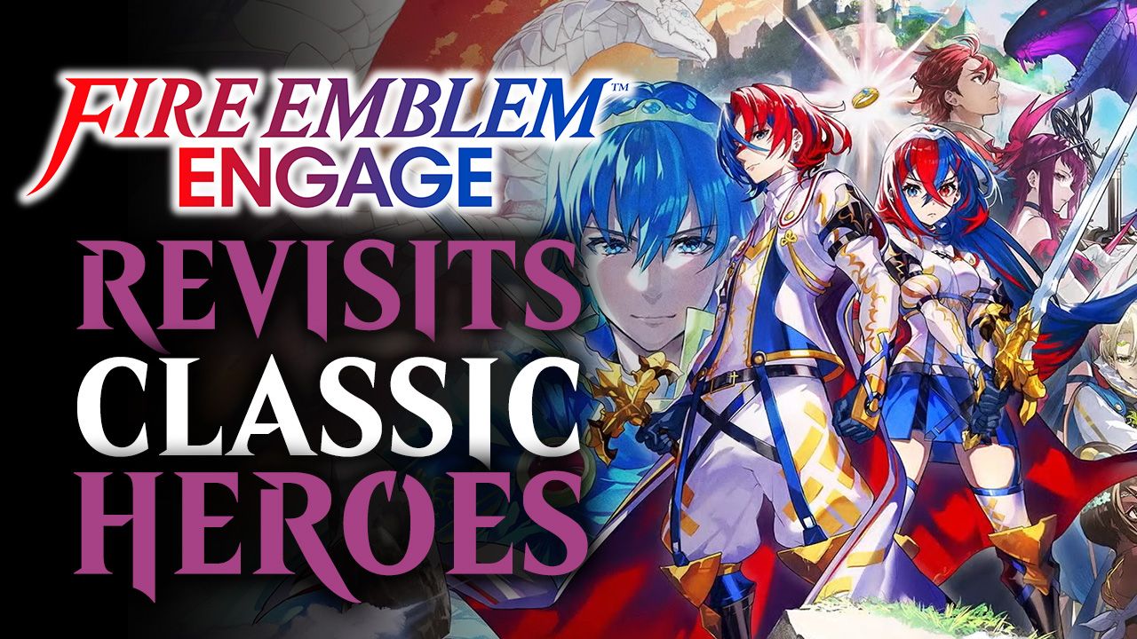 Fire Emblem Engage Allows Us to Revisit Classic Heroes