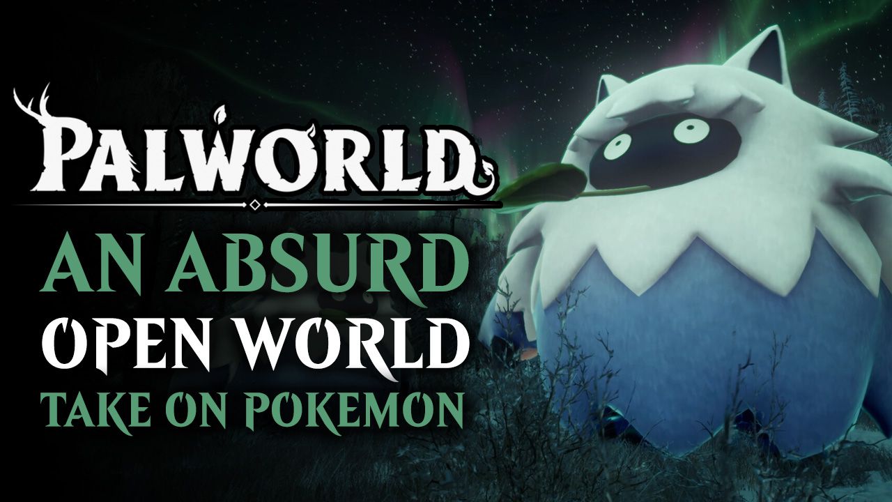 Palworld is an Absurd Open World Take on Pokemon
