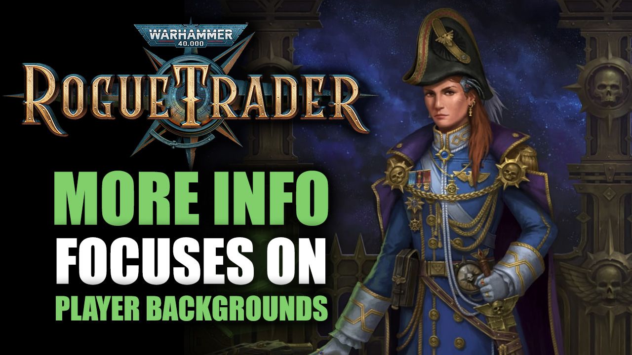 Rogue Trader - More Info Focuses on Player Background Companions and More