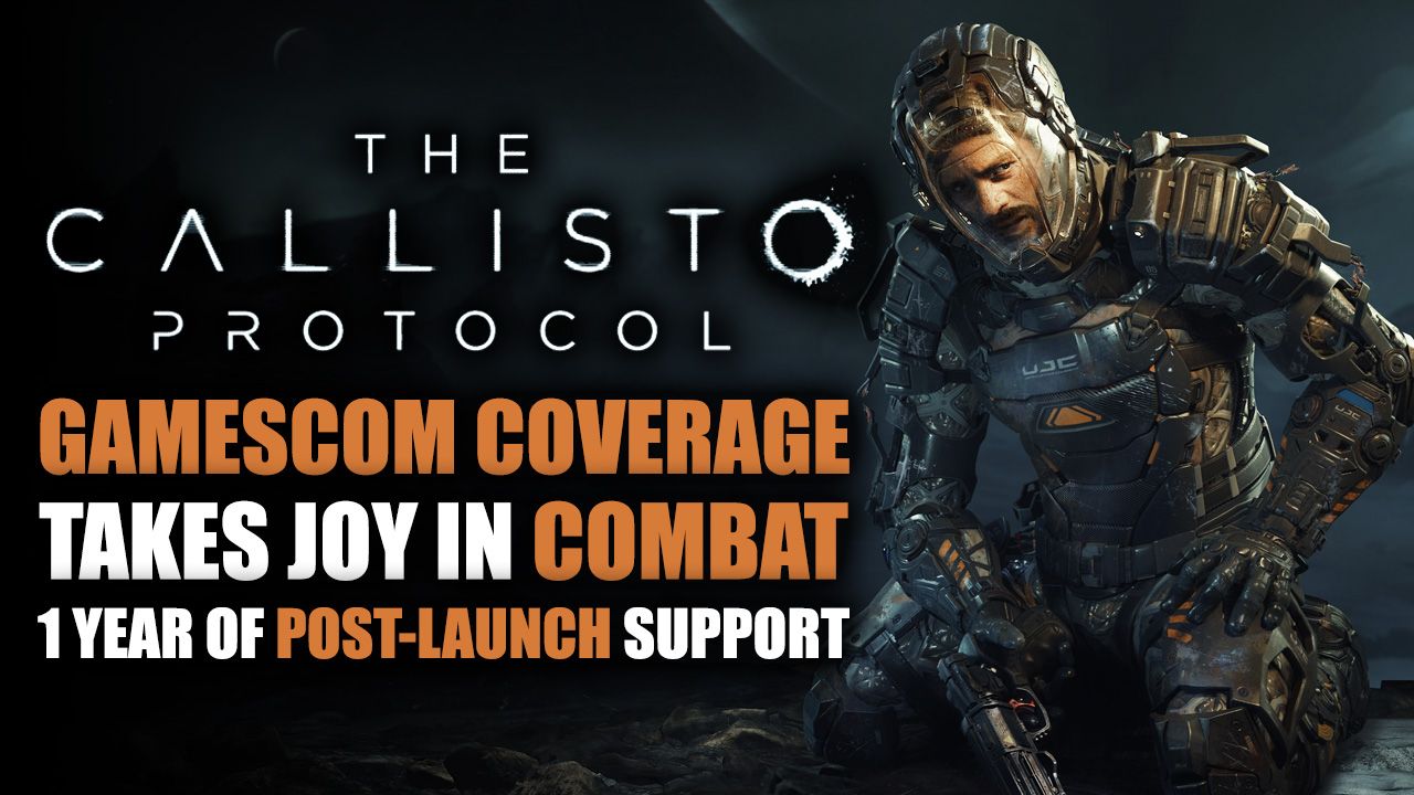The Callisto Protocol - Gamescom Coverage and Post-Launch Support