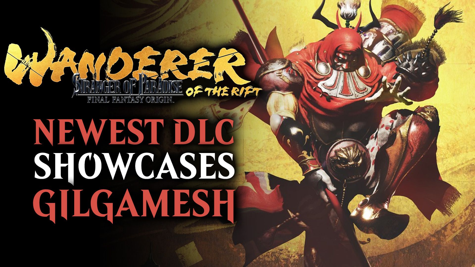 Stranger of Paradise - Wanderer of the Rift DLC Showcases Gilgamesh