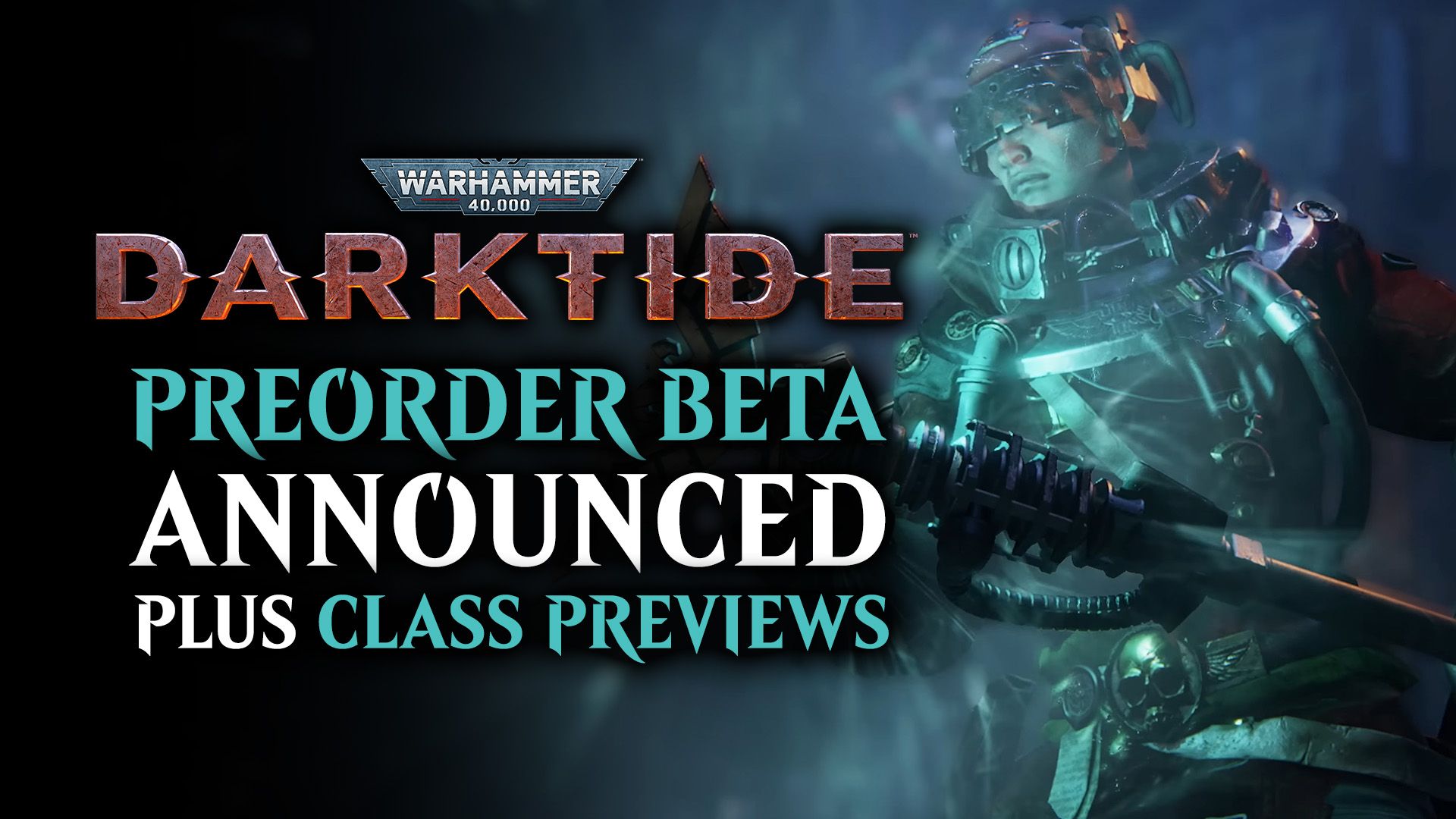 Darktide Preorder Beta Announced Plus Class Previews