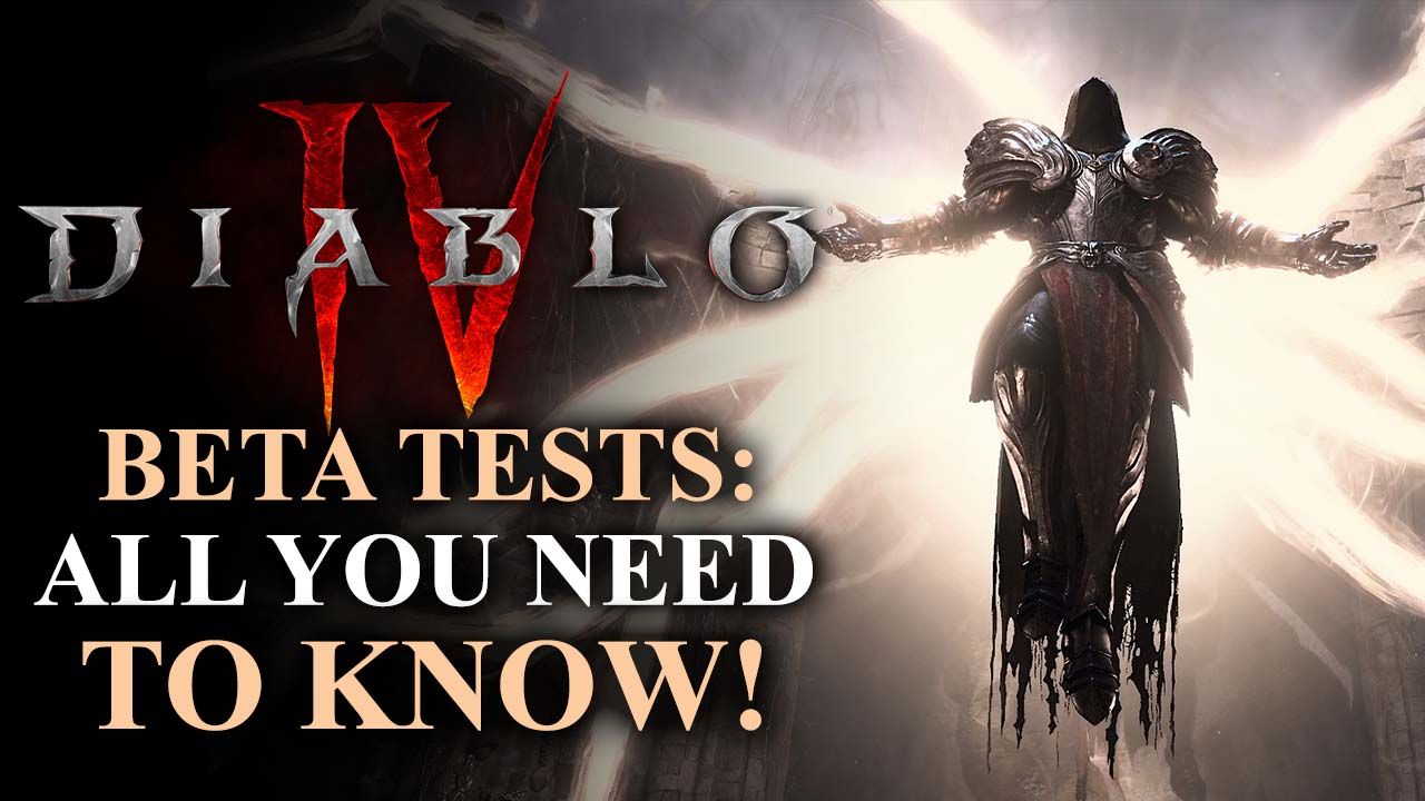 Diablo IV Early Access and Open Beta Tests - All You Need to Know!