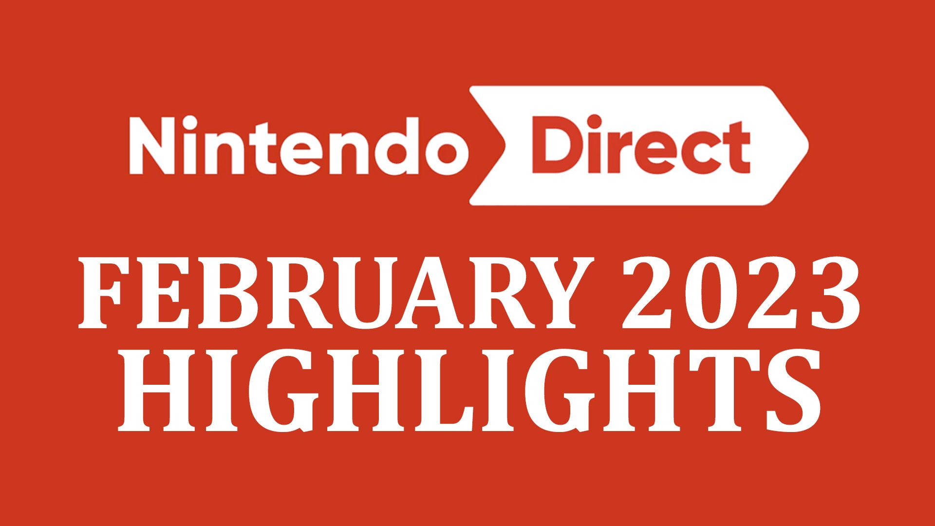 Nintendo Direct February 2023 Highlights