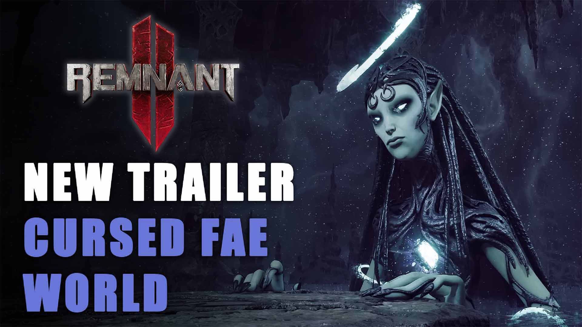Remnant 2 New Trailer Fae World