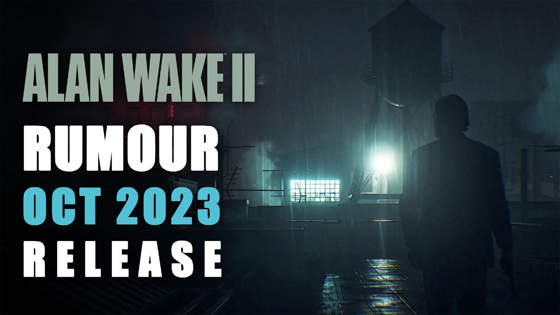 Rumour Alan Wake 2 October 2023 Release Window