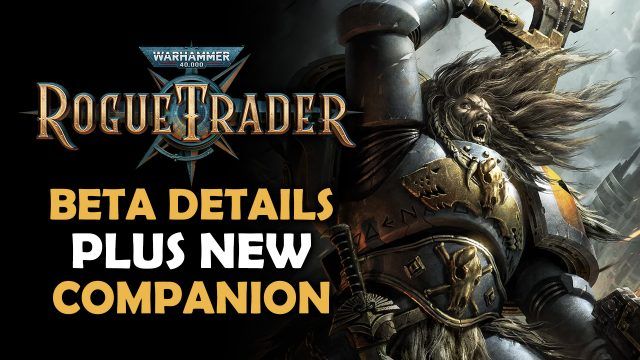 Warhammer 40,000 Rogue Trader - Beta This June Plus New Companion