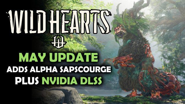 Wild Hearts May Update Adds Alpha Sapscourge and DLSS