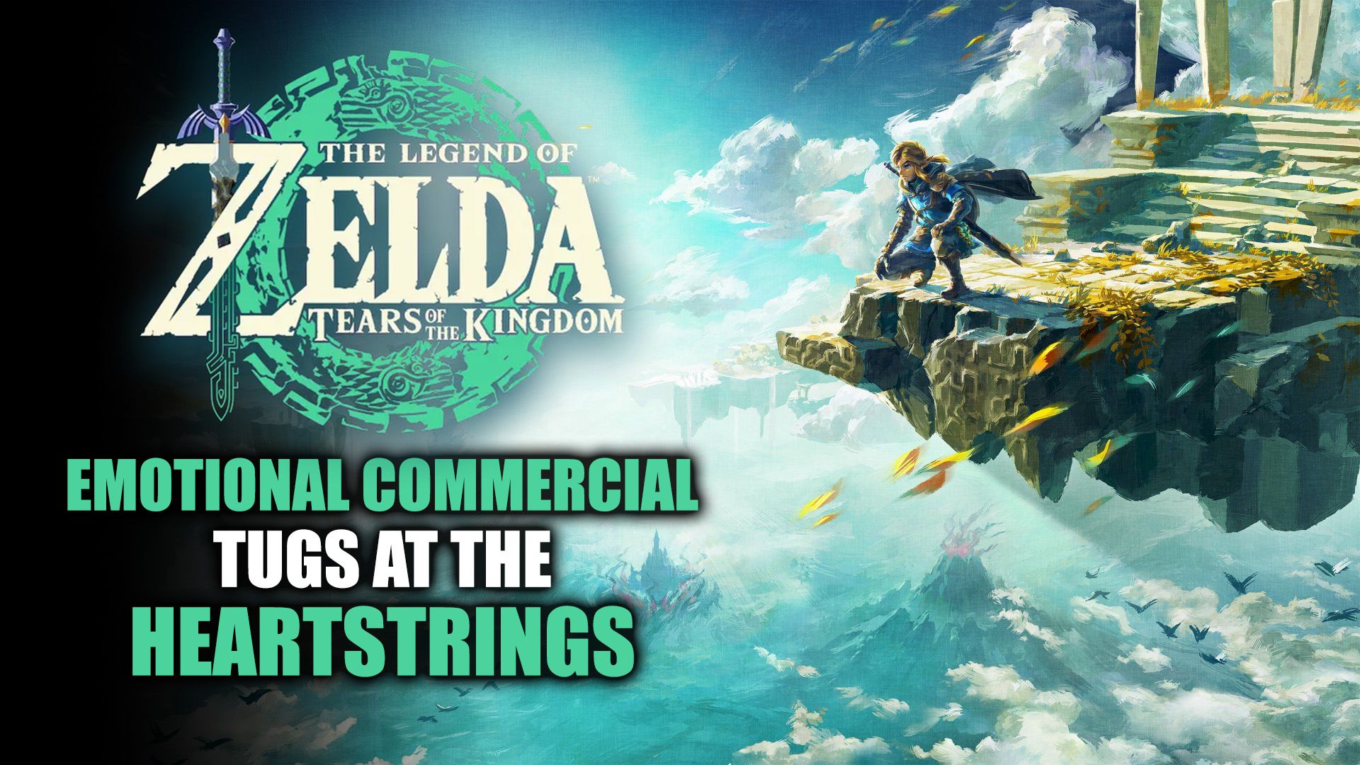 Zelda Tears of the Kingdom Emotional TV Commercial Tugs at the Heartstrings