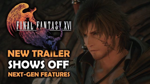 Final Fantasy XVI - New Trailer Shows Off Next-Gen Features
