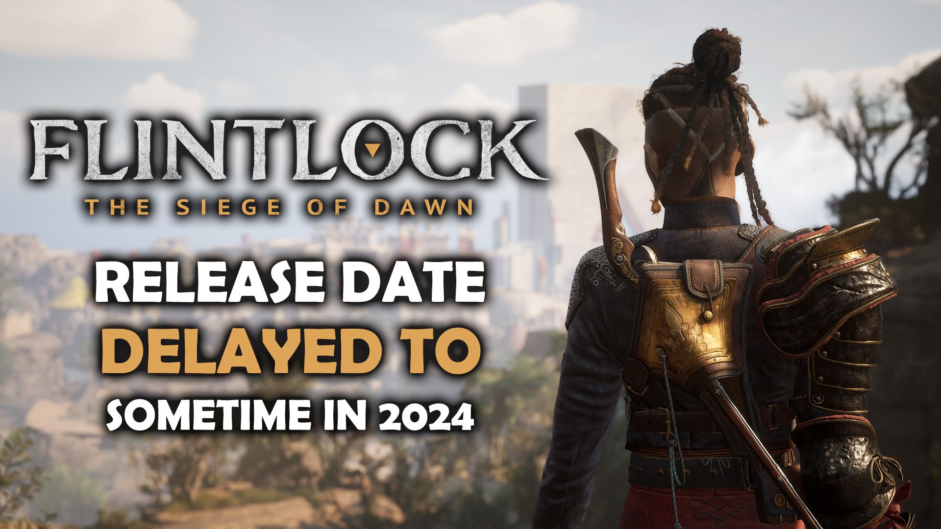 Flintlock the Siege of Dawn Delayed to 2024