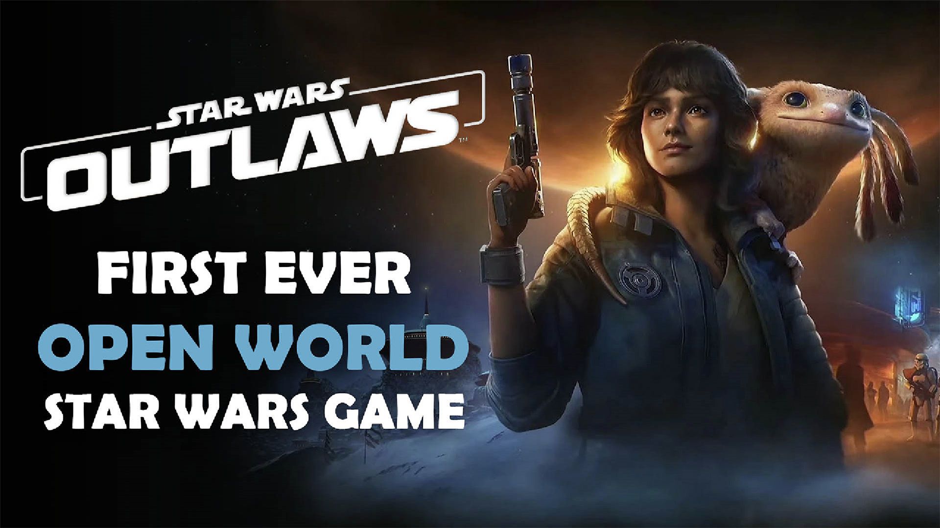Star Wars Outlaws First Ever Open World Star Wars Game 01