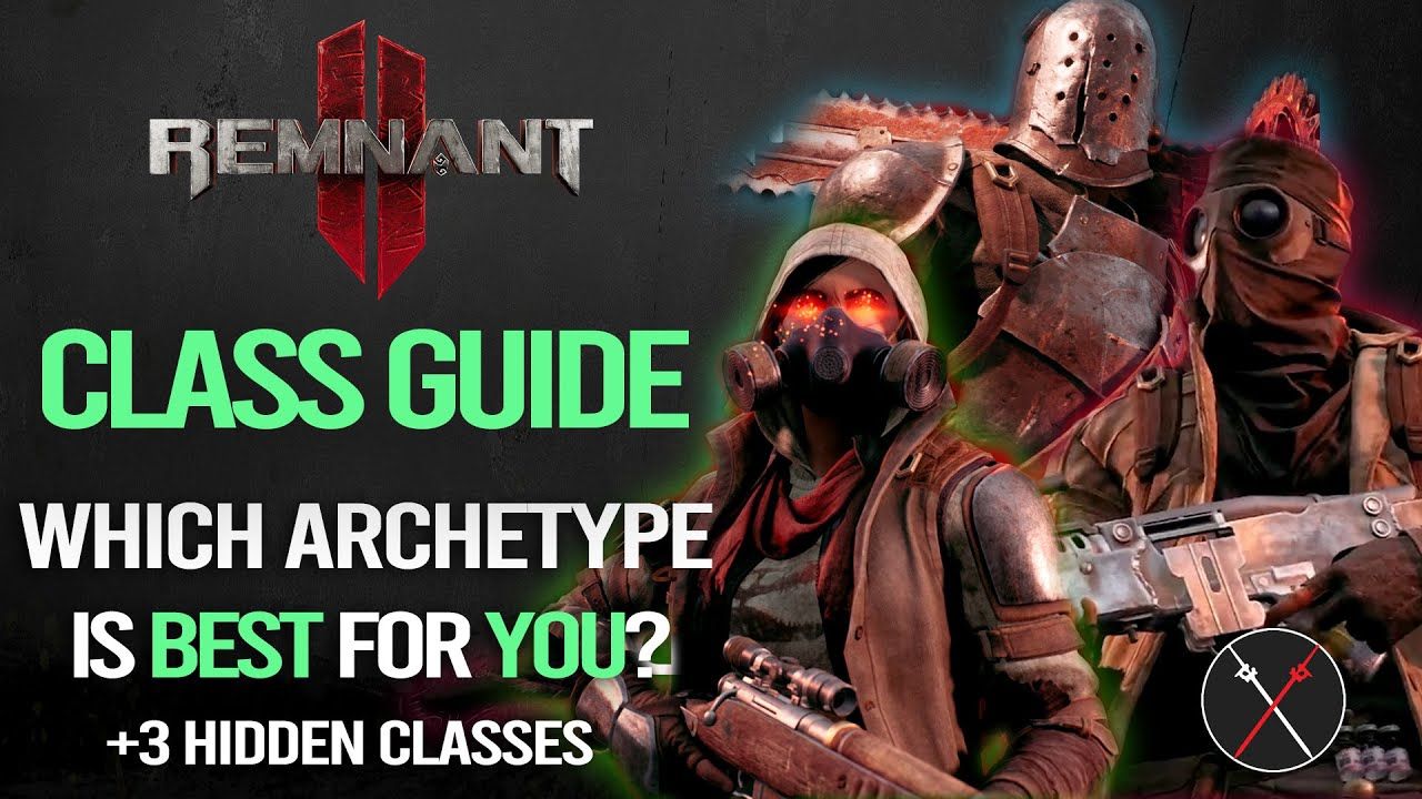 Remnant 2 Class  Guide