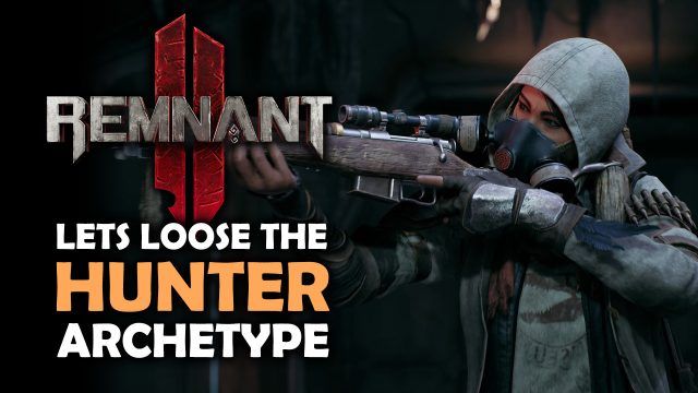 Remnant 2 Lets Loose the Hunter Archetype