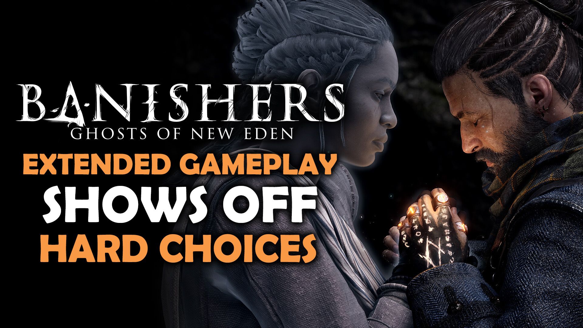 Banishers Ghosts of New Eden Extended Gameplay Shows Off Hard Choices