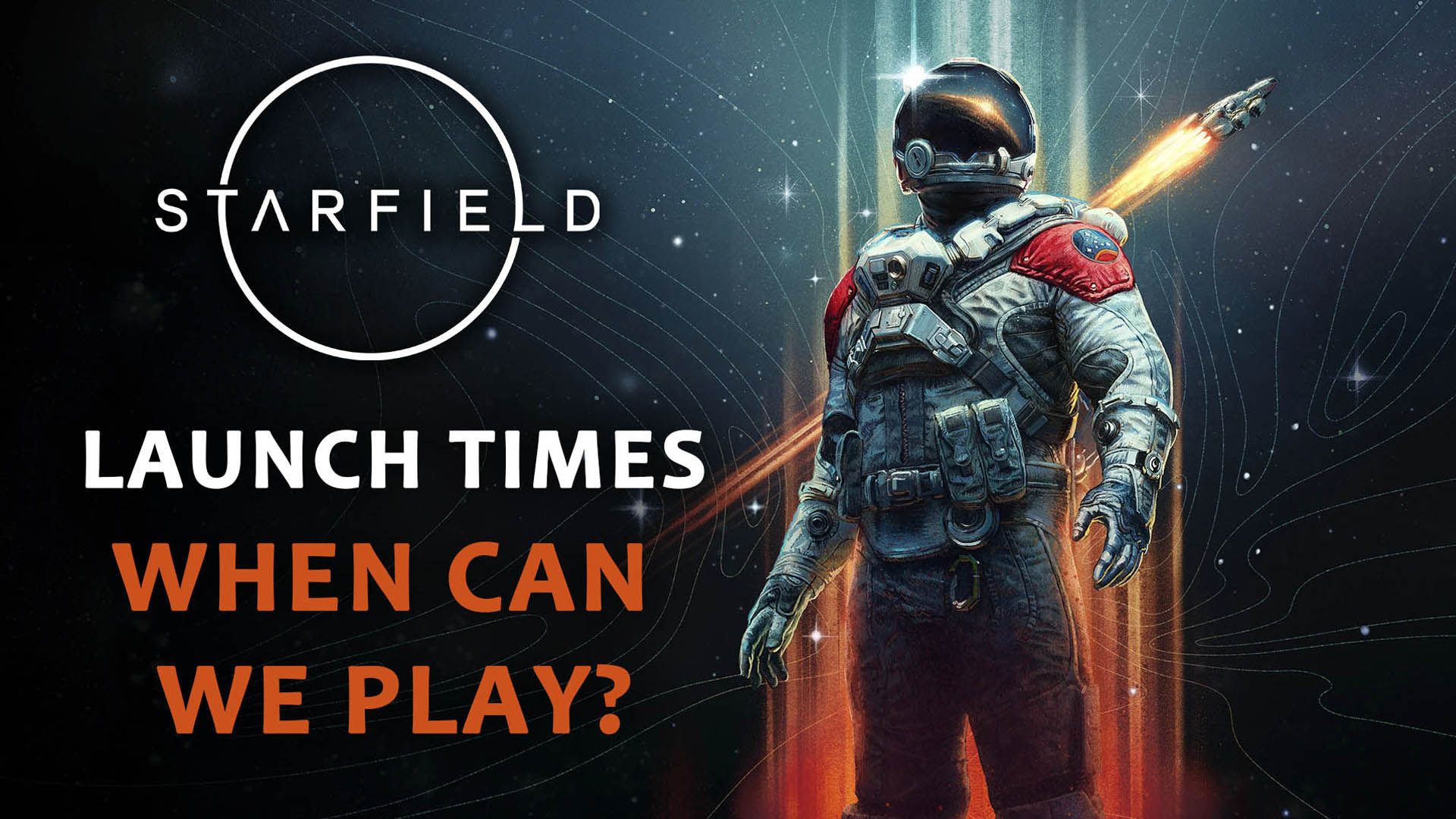 Starfield Launch Times When Can We Play