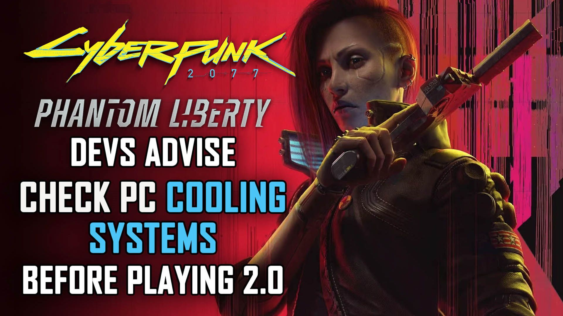 Cyberpunk 2077 Devs Advise Check PC Cooling System Before Playing Phantom Liberty