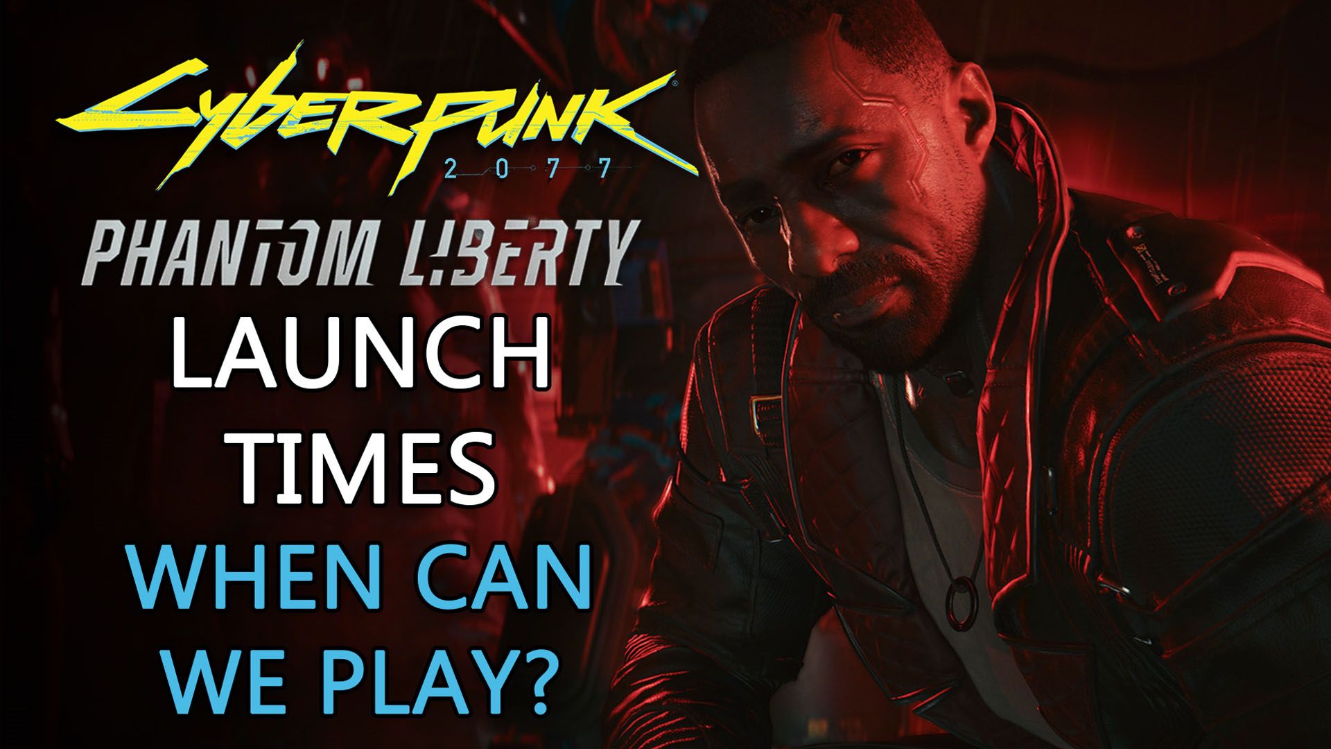 Cyberpunk 2077 Phantom Liberty Launch Times