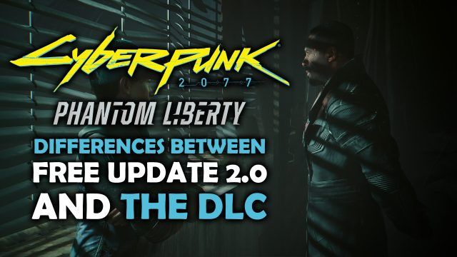 Cyberpunk 2077 Phantom Liberty - Difference Between the Free Update and the DLC