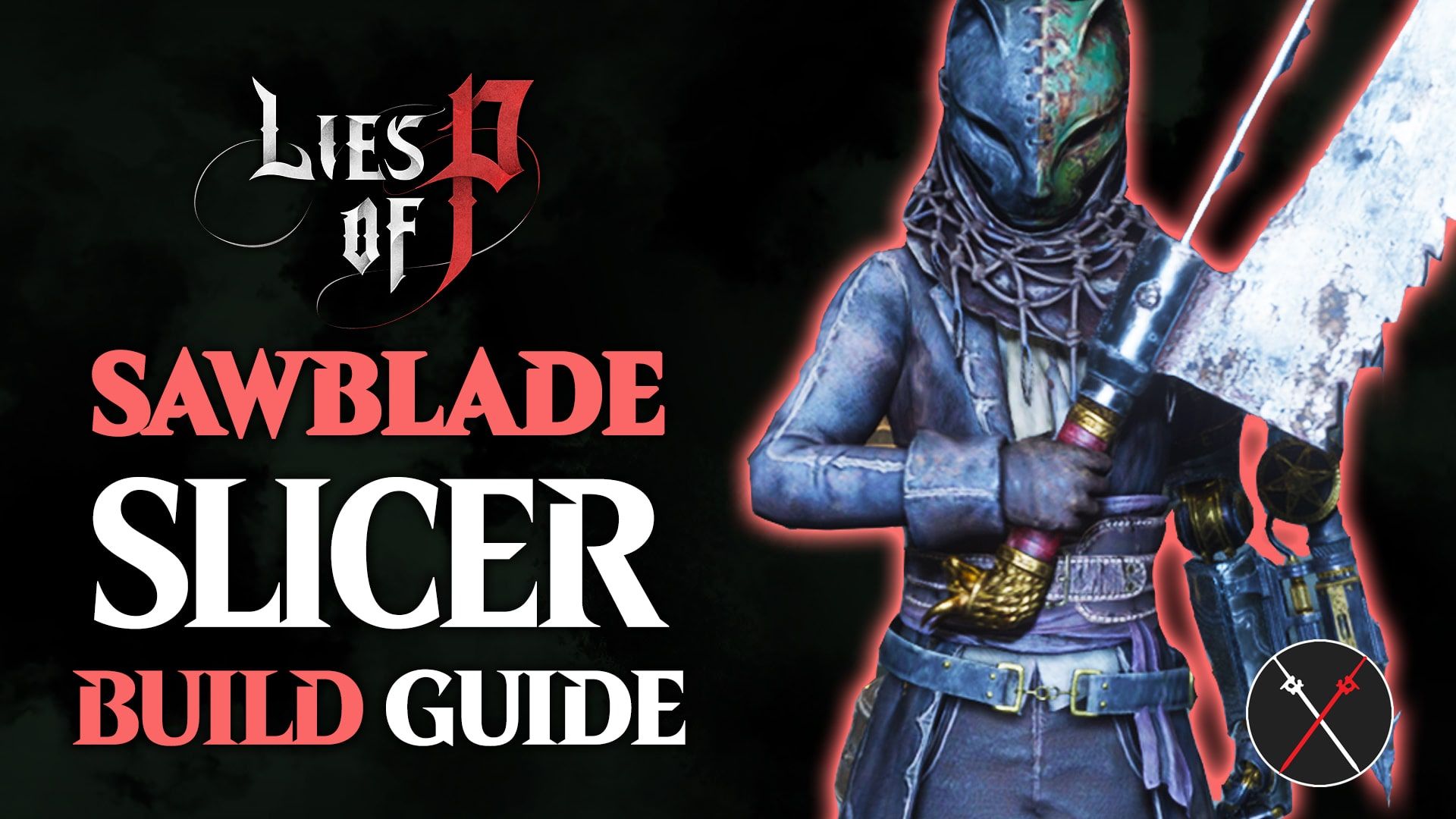 lies of p build guide sawblade slicer min