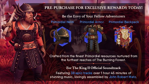 Pre-order before launch to gain exclusive Primordial armor plus the official soundtrack for For the King 2.