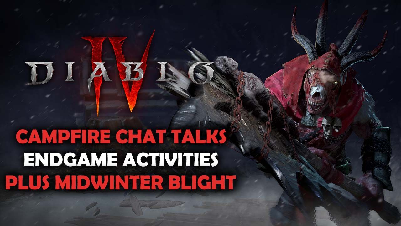 Diablo IV Campfire Chat Talks Endgame Activities and Midwinter Blight
