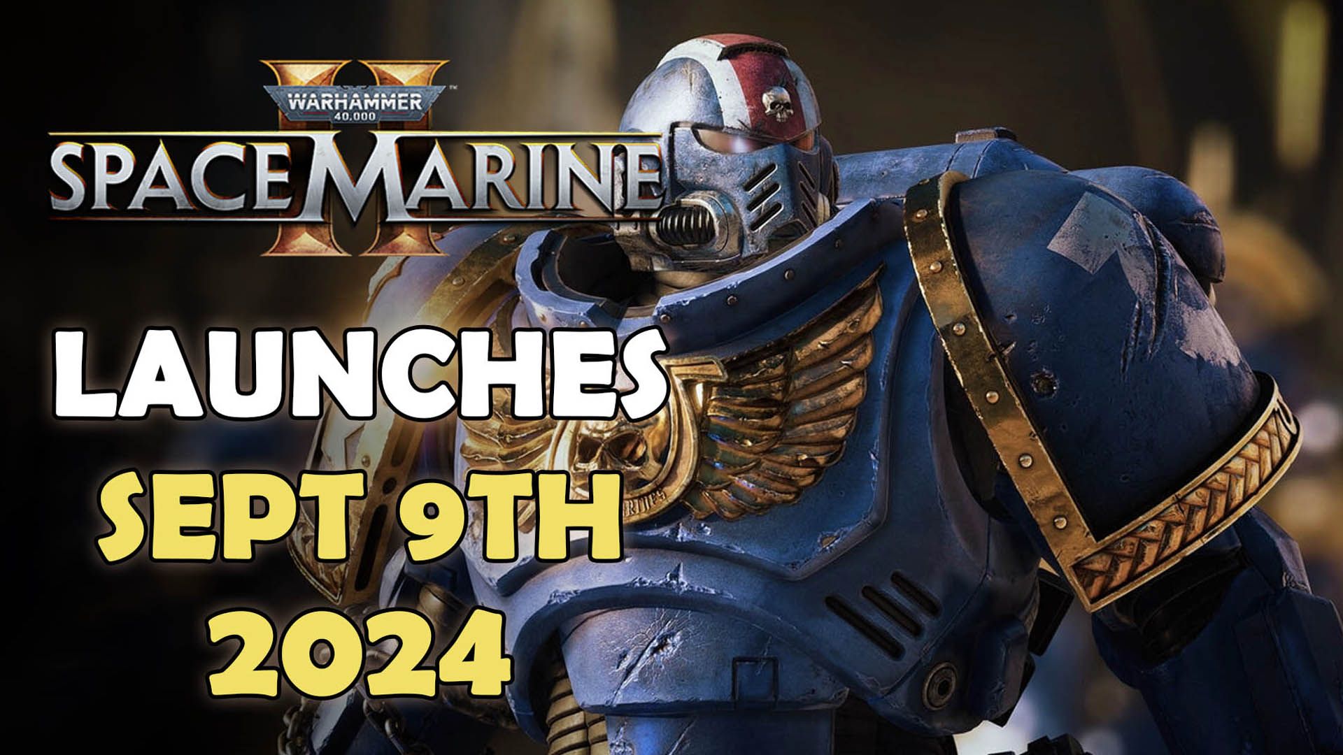 Warhammer 40000 Space Marine 2 Launches Sept 9 2024