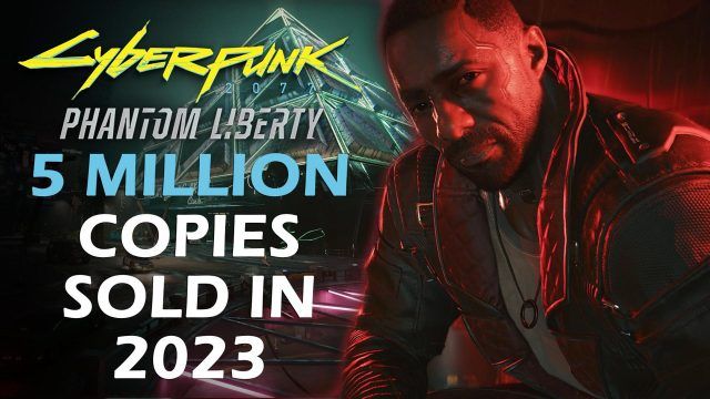 Cyberpunk-2077-Phantom-Liberty-5-Million-Copies-in-2023