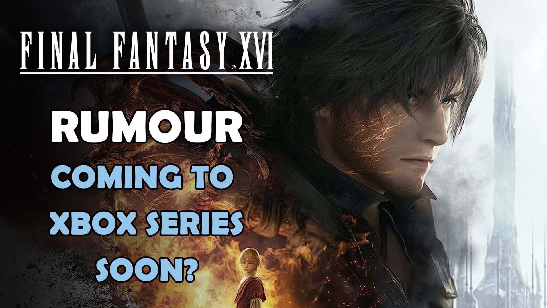 Final-Fantasy-XVI-Rumour-Coming-to-Xbox-Series-Soon