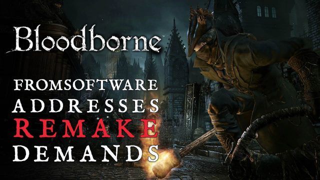 Bloodborne-FromSoftware-Boss-Addresses-Remake-Demands