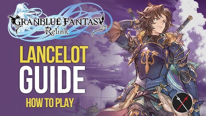 Granblue-Fantasy-Relink-Lancelot-Build-Guide