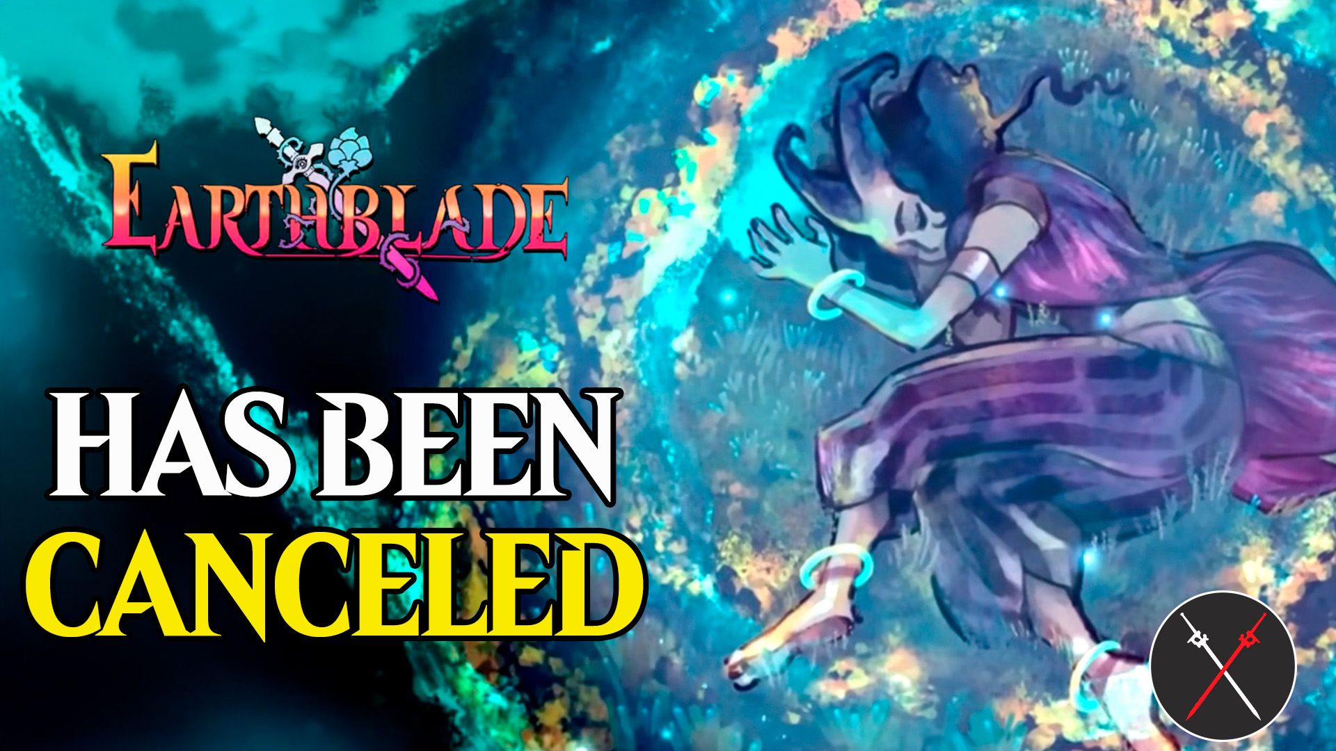 earthblade has been canceled