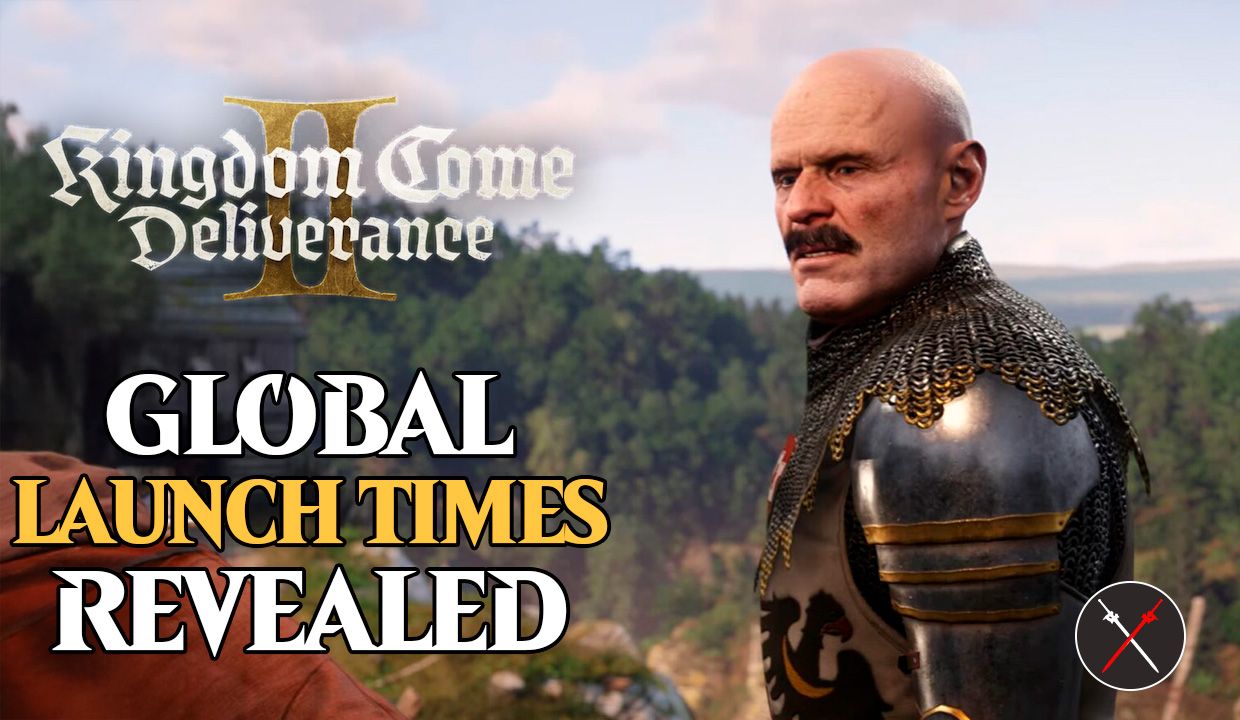 kingdon come deliverance global launch times revealed
