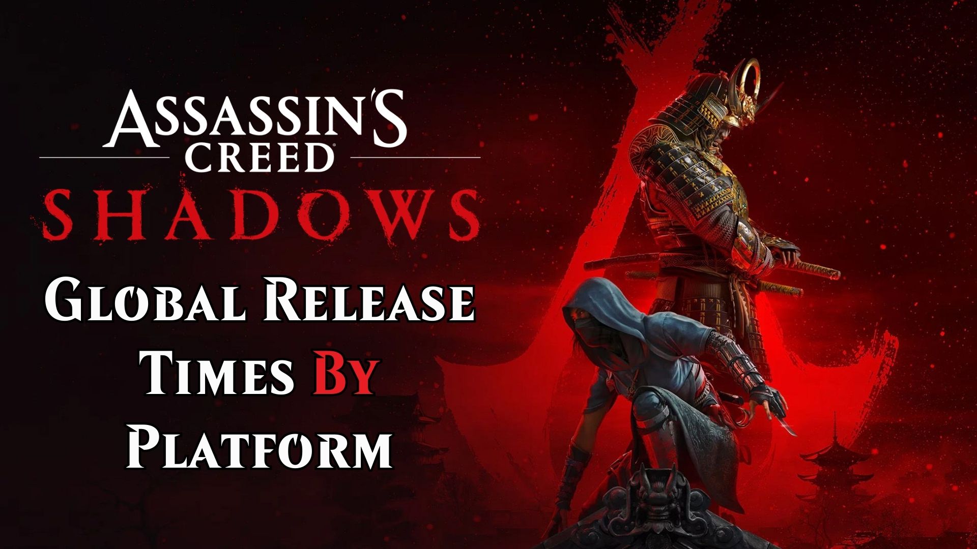 assassins_creed_shadows_ _global_release_times
